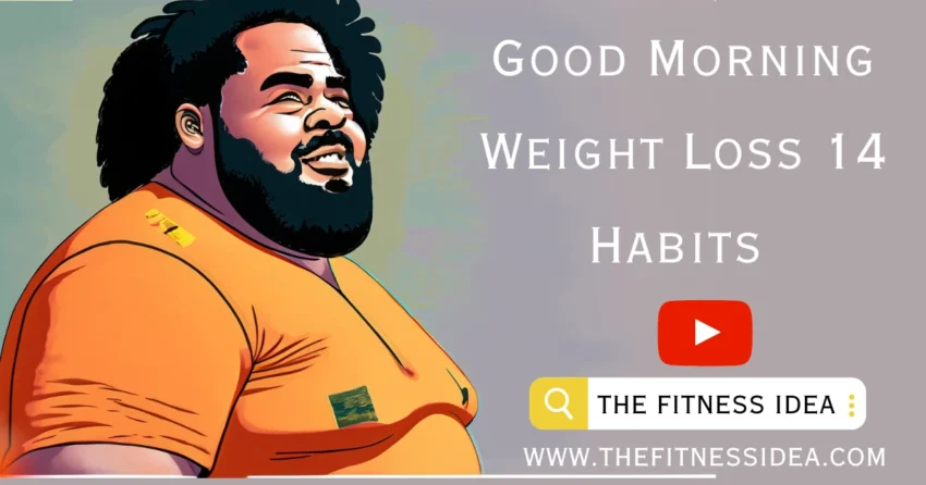 Good Morning Weight Loss Habits Help In Weight Loss