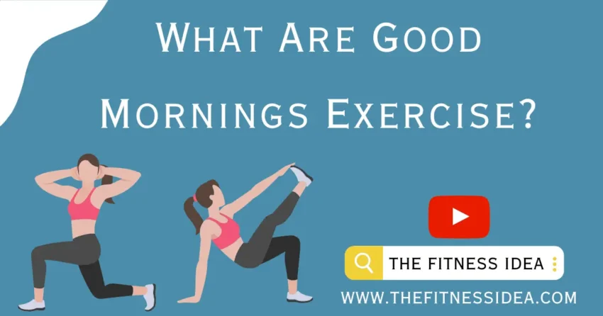 what are good mornings exercise