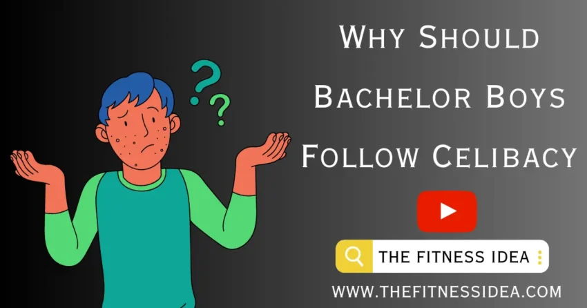Why should bachelor boys follow celibacy