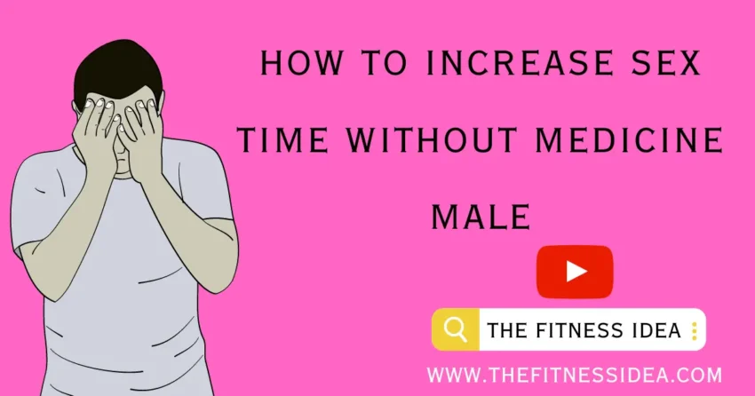 How To Increase Sex Time Without Medicine Male