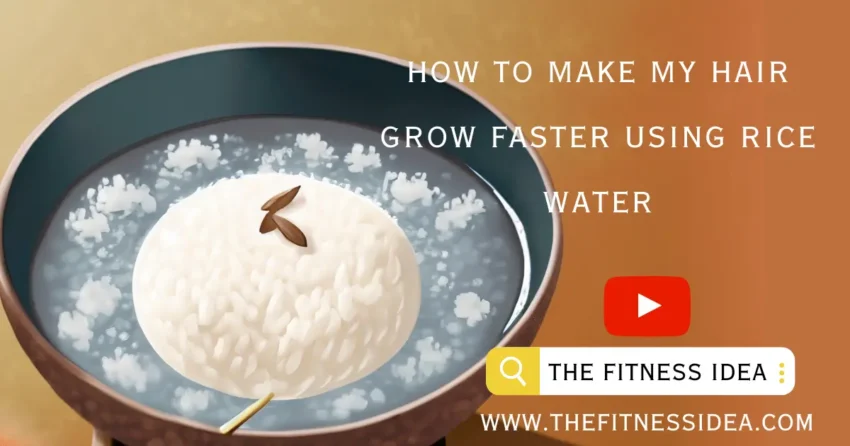 how to make my hair grow faster using rice water